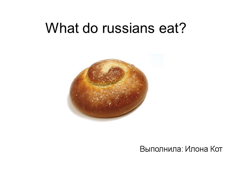 What do russians eat?          